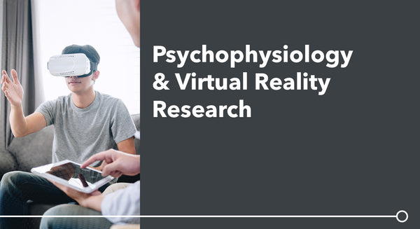 Psychophysiology & Virtual Reality Research